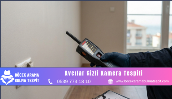 Avcılar Gizli Kamera Tespiti