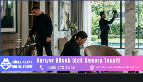 Sarıyer Böcek Gizli Kamera Tespiti